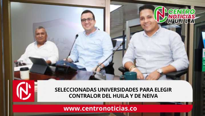 Seleccionadas universidades para elegir contralor del Huila y de Neiva