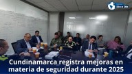 Cundinamarca registra mejoras en materia de seguridad durante 2025