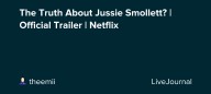 The Truth About Jussie Smollett? | Official Trailer | Netflix: ohnotheydidnt — LiveJournal
