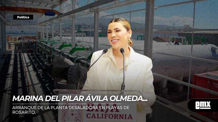 MARINA DEL PILAR AVILA OLMEDA…arranque de la Planta Desaladora en Playas de Rosarito