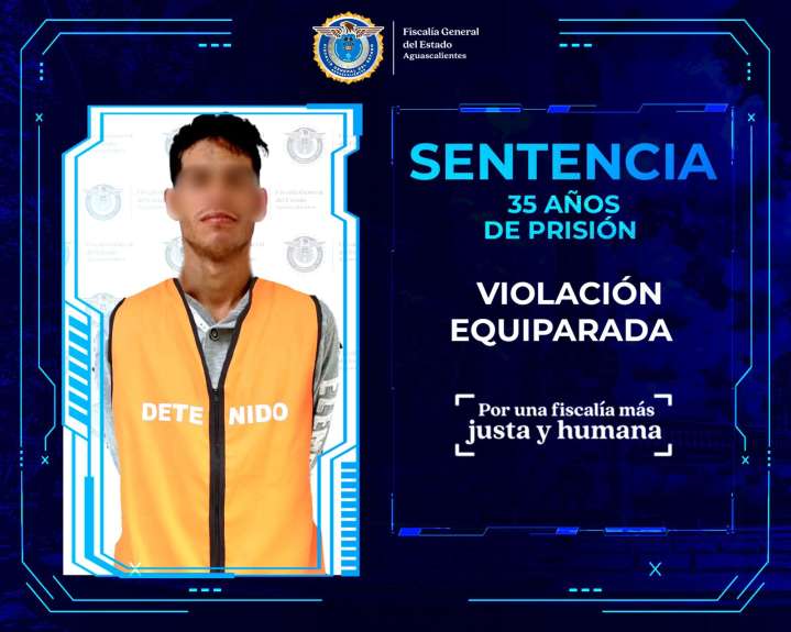 Sentencian a 35 años de prisión a sujeto que violó a una menor de edad en Aguascalientes