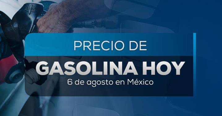 Así amanece el precio de la gasolina en México este 6 de agosto de 2025: en este estado está más barata