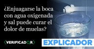 ¿Enjuagarse la boca con agua oxigenada y sal puede curar el dolor de muelas?