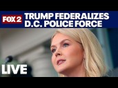 White House update: Trump federalizes Washington DC police force