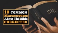 10 Common Misconceptions About The Bible, Corrected