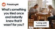 Never Again: 22 Times People Learned Of Their Hatred For A Certain Thing After Trying It Once