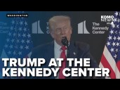 Trump makes Kennedy Center announcement