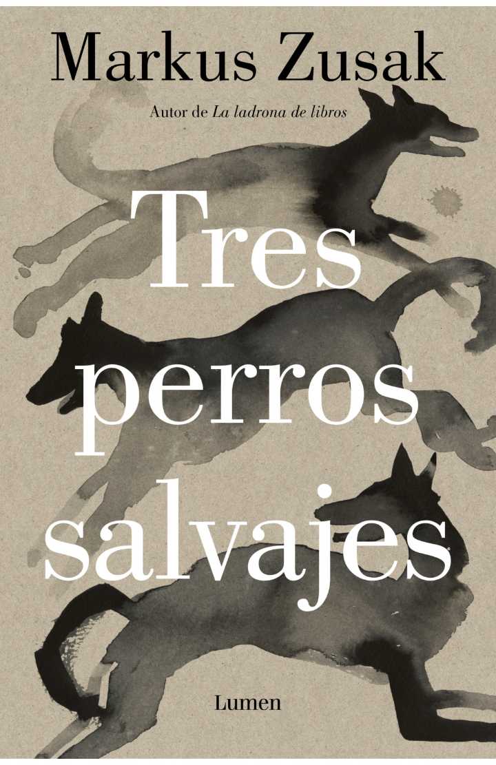 “Tres perros salvajes” Markus Zusak