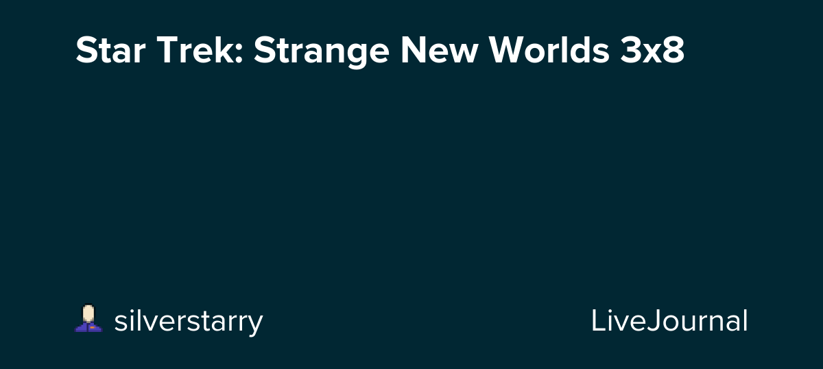 Star Trek: Strange New Worlds 3x8: ohnotheydidnt
