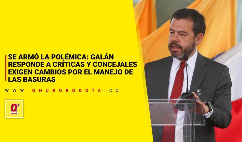 Se armó la polémica: Galán responde a críticas por manejo de basuras