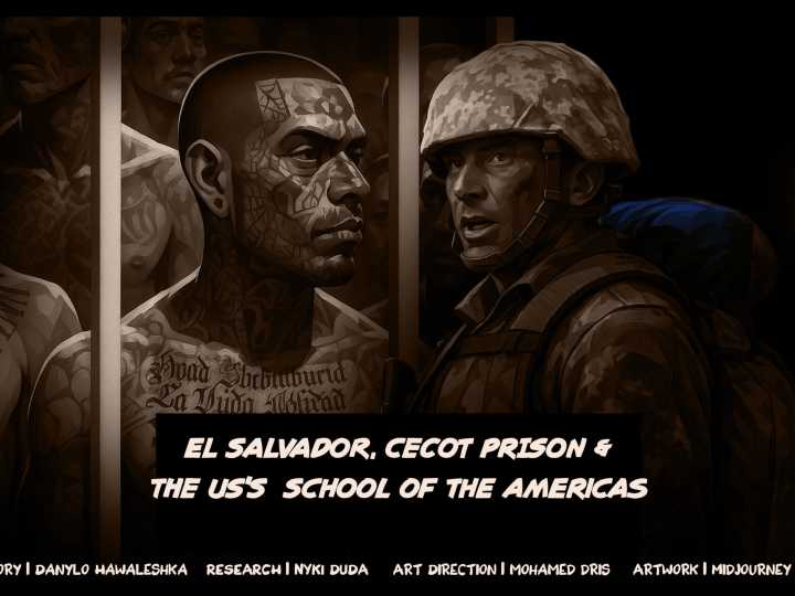 El Salvador, CECOT prison and the US’s School of the Americas