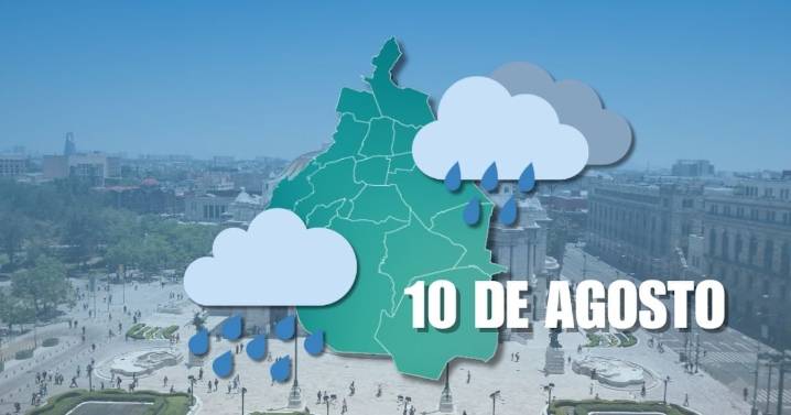 Lluvia en CDMX HOY 10 de agosto: Noticias AL MOMENTO del clima en la capital