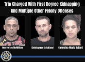 Trio charged with first-degree kidnapping and other felonies