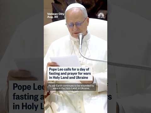 Pope Leo calls for a day of fasting and prayer for wars in Holy Land and Ukraine