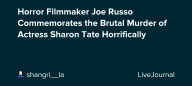 Horror Filmmaker Joe Russo Commemorates the Brutal Murder of Actress Sharon Tate Horrifically: ohnotheydidnt