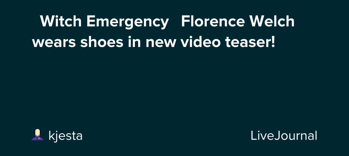 🔔Witch Emergency🔔 Florence Welch wears shoes in new video teaser!: ohnotheydidnt