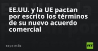 EE.UU. y la UE pactan por escrito los términos de su nuevo acuerdo comercial
