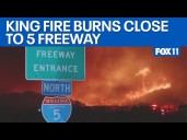 King Fire burns close to 5 Freeway