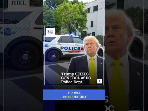 Trump SEIZES CONTROL of DC Police Dept.