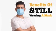 10 Benefits Of Still Wearing A Face Mask