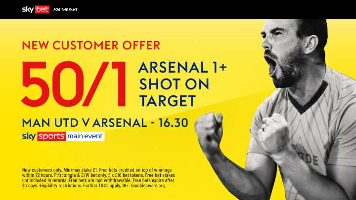 Man United vs Arsenal: Get 50/1 for Arsenal over 0.5 Shots on Target on Sky Bet