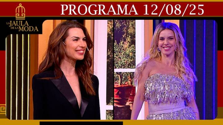 LA JAULA DE LA MODA - Programa 12/08/25 - INVITADAS: SOLANGE CUBILLO Y LOLA BEZERRA