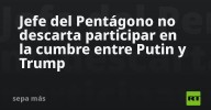 Jefe del Pentágono no descarta participar en la cumbre entre Putin y Trump