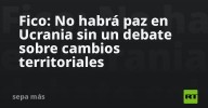 Fico: No habrá paz en Ucrania sin un debate sobre cambios territoriales