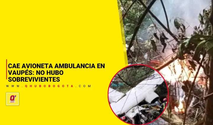 Cae avioneta ambulancia en Vaupés: no hubo sobrevivientes