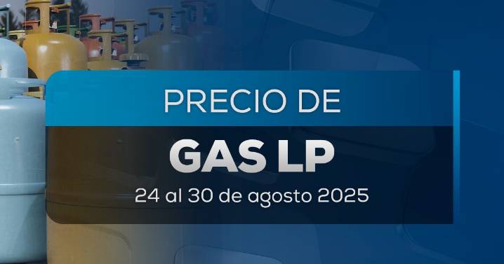 Esto cuesta el Gas LP en México para la semana del 24 al 30 de agosto 2025: Listo de precio