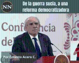 De la guerra sucia, a una reforma democratizadora
