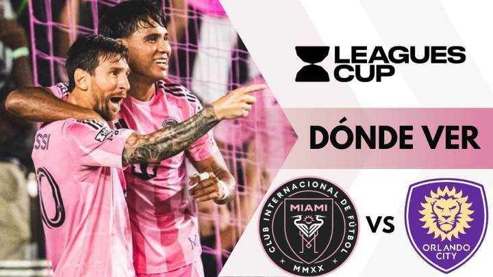 Dónde ver Inter Miami vs Orlando City, Leagues Cup: hora, canal TV y streaming