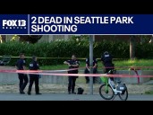 2 dead in shooting at North Seattle park