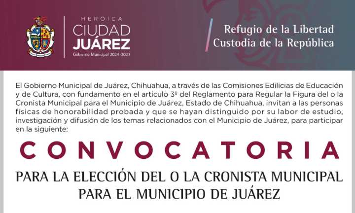 Continúa abierta convocatoria para la elección del Cronista Municipal de Ciudad Juárez