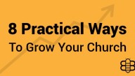8 Practical Ways To Grow Your Church