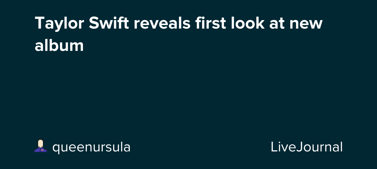 Taylor Swift reveals first look at new album : ohnotheydidnt