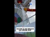 Water slide breaks on cruise ship