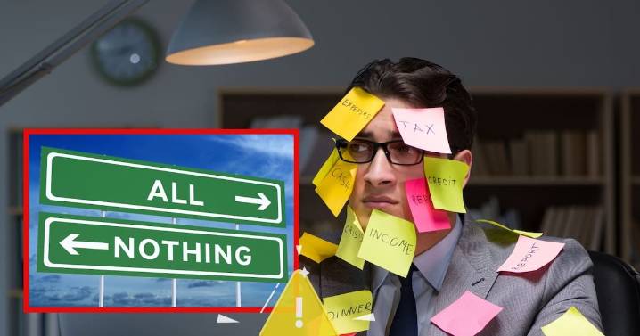 Pensamiento del “todo o nada”: Por qué la perfección te puede llevar al fracaso (y cómo evitarlo)