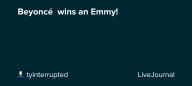 Beyoncé  wins an Emmy!: ohnotheydidnt