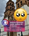 Robos, feminicidios, accidentes vehiculares: En Durango más de 9,500 delitos en seis meses