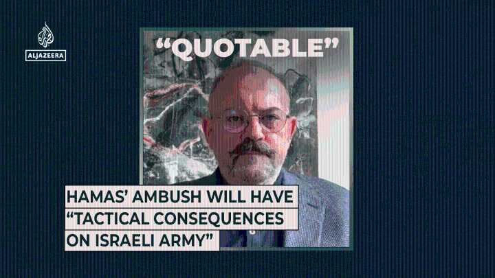 Hamas’ ambush will have “tactical consequences on Israeli army”