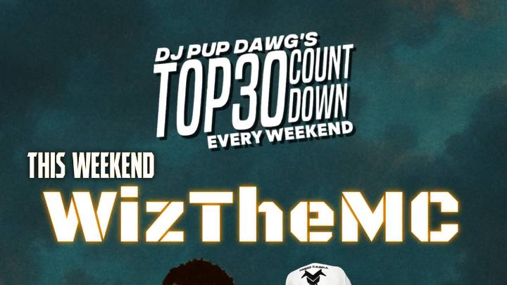 This Weekend Catch WizTheMC On With Dj Pup Dawg's Top30 Countdown!