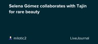 Selena Gómez collaborates with Tajín for rare beauty: ohnotheydidnt