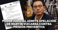 Poder Judicial admite apelación de Martín Vizcarra contra la prisión preventiva