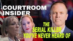 COURTROOM INSIDER | Daybell, Kohberger and the serial killer you’ve never heard of