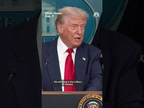 President Trump says he'll deploy military to D.C. 'if it's needed'