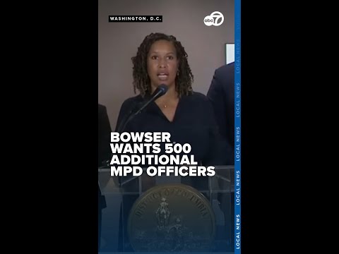 Mayor Bowser says DC needs 500 additional police officers to address crime and safety needs