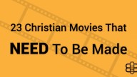 23 Christian Movies That NEED To Be Made