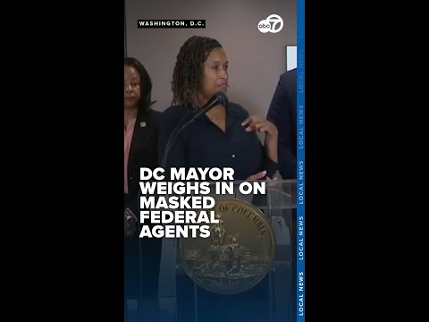 DC mayor questions why some federal agents are wearing masks
