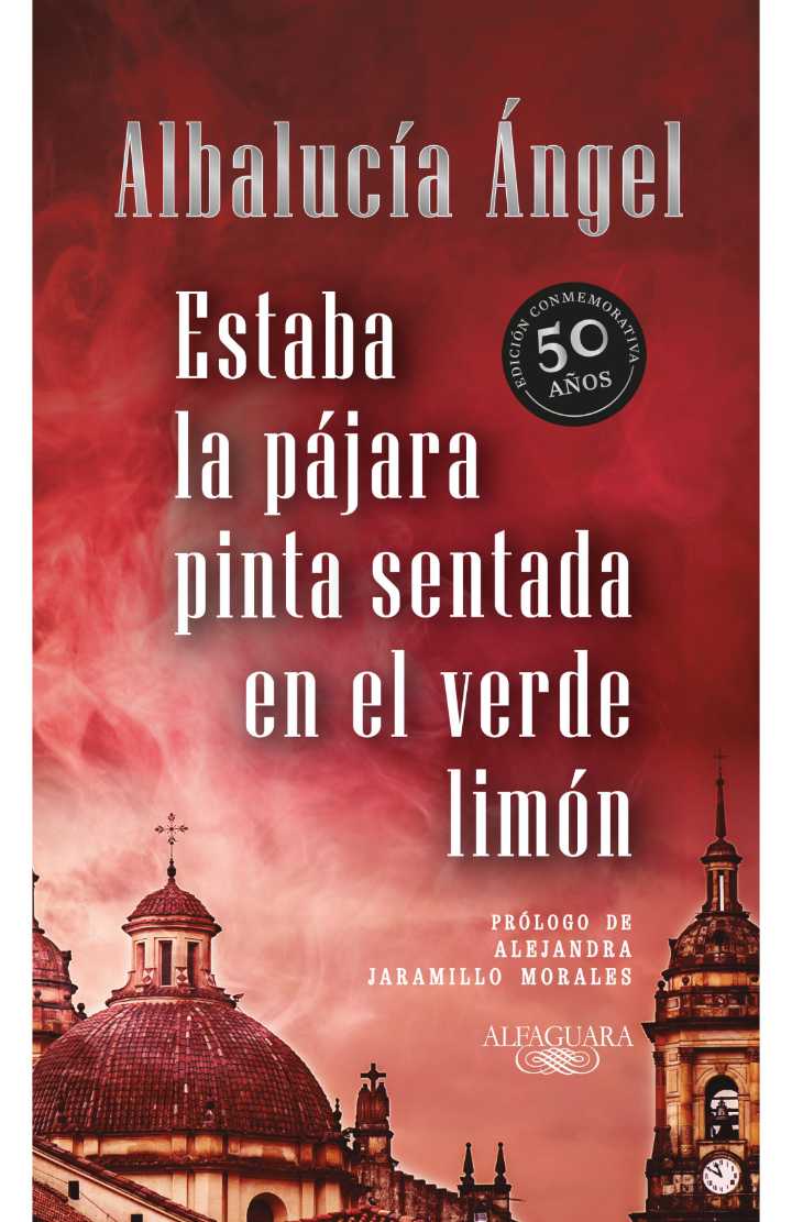 “Estaba la pájara pinta sentada en el verde limón” Albalucía Ángel